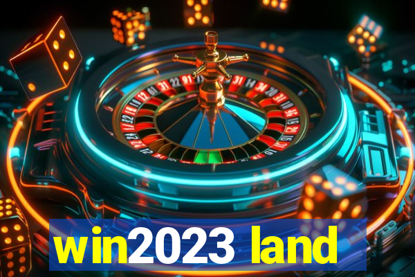 win2023 land